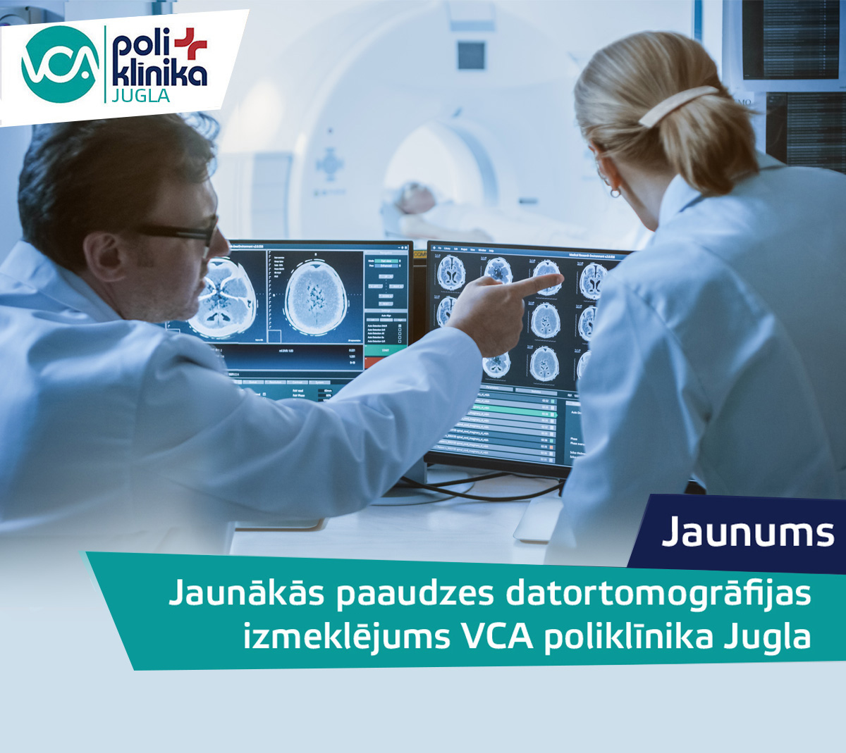 Jaunākās paaudzes datortomogrāfijas izmeklējums VCA poliklīnika Jugla 